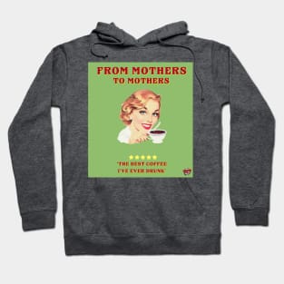 From mothers to mothers; the best coffee i have ever tasted Hoodie